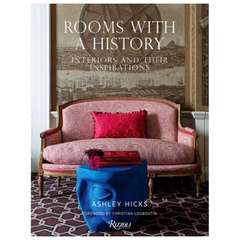 Rooms with a History: Interiors and Their Inspirations Rooms with a History: Interiors and Their Inspirations в Рязани | Loft Concept