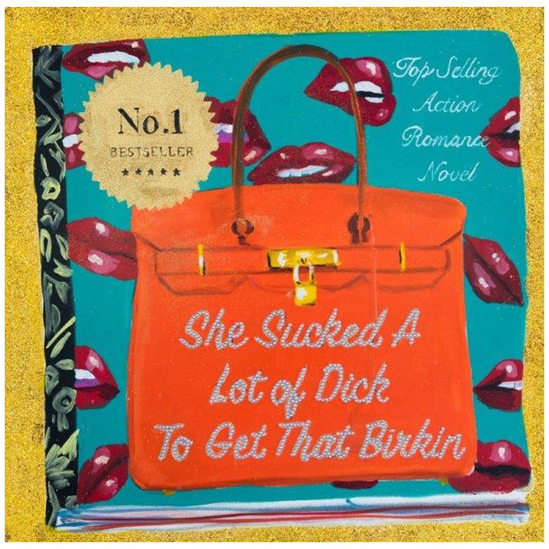 Картина “She Sucked a Lot of Dick to Get That Birkin” Мульти Картина “She Sucked a Lot of Dick to Get That Birkin” Мульти в Рязани | Loft Concept