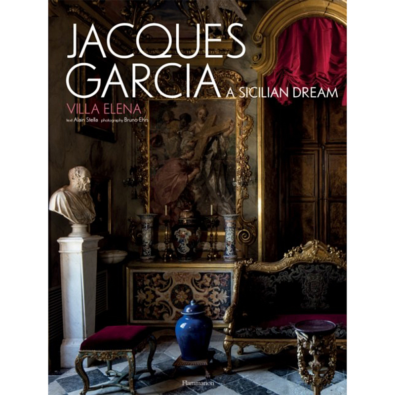 Jacques Garcia: A Sicilian Dream: Villa Elena Jacques Garcia: A Sicilian Dream: Villa Elena в Рязани | Loft Concept