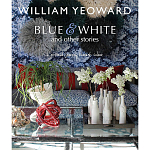 William Yeoward: Blue and White and Other Stories варинант исполнения - 1 | Loft Concept в Рязани