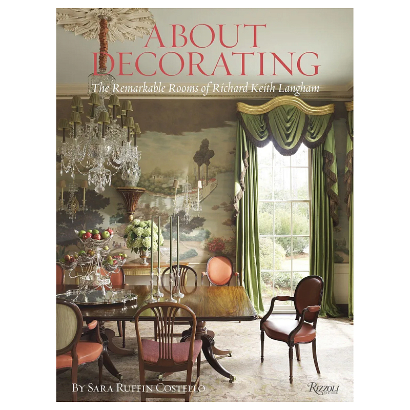 Книга About Decorating: The Remarkable Rooms of Richard Keith Langham Langham Richard Keith, Costello Sara Ruffin Книга About Decorating: The Remarkable Rooms of Richard Keith Langham Langham Richard Keith, Costello Sara Ruffin в Рязани | Loft Concept