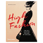 Книга про высокую моду XX века High Fashion The 20th Century Decade by Decade Dirix Emmanuelle варинант исполнения - 1 | Loft Concept в Рязани