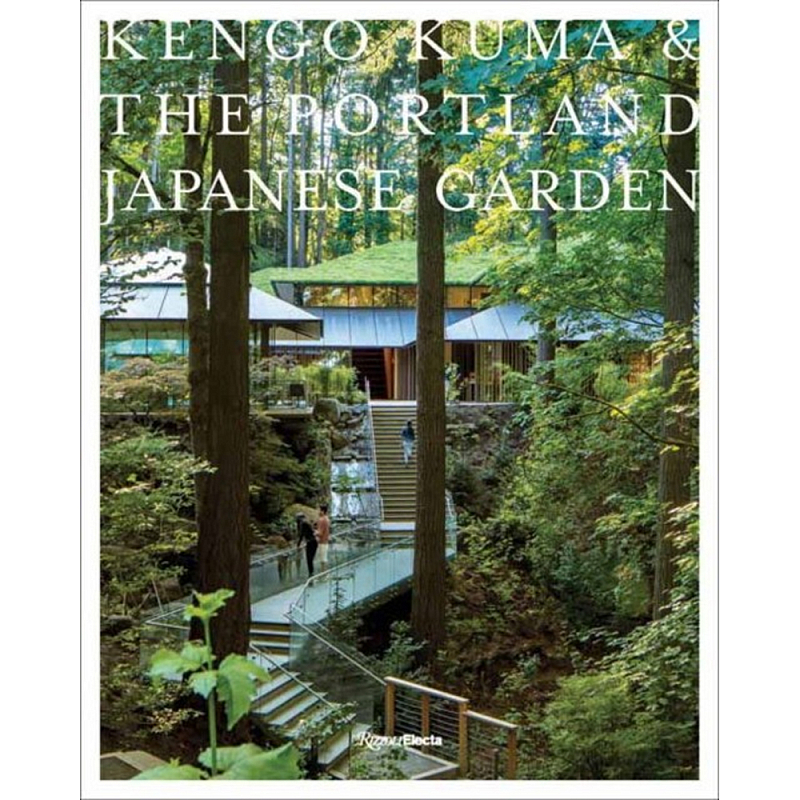 Книга Kengo Kuma: Japanese Portland Garden Bognar Botond, Bognar Balazs Книга Kengo Kuma: Japanese Portland Garden Bognar Botond, Bognar Balazs в Рязани | Loft Concept
