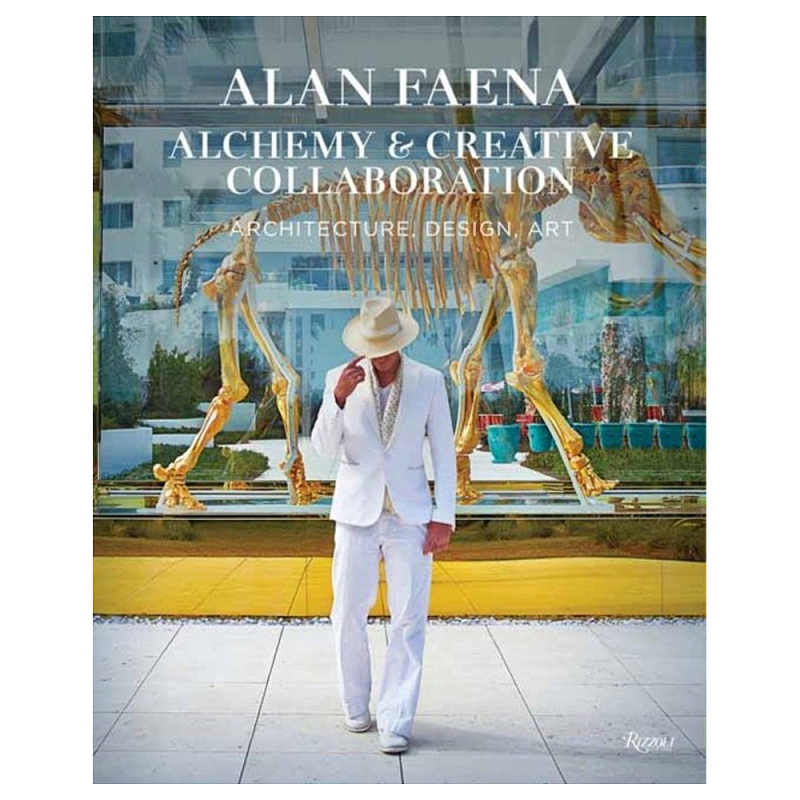 Книга Alan Faena: Alchemy and Creative Collaboration: Architecture, Design, Art Книга Alan Faena: Alchemy and Creative Collaboration: Architecture, Design, Art в Рязани | Loft Concept